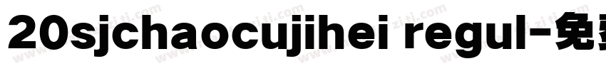 20sjchaocujihei regul字体转换